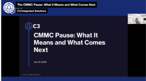 C3 Hosts Webinar: CMMC Pause: What It Means and What Comes Next